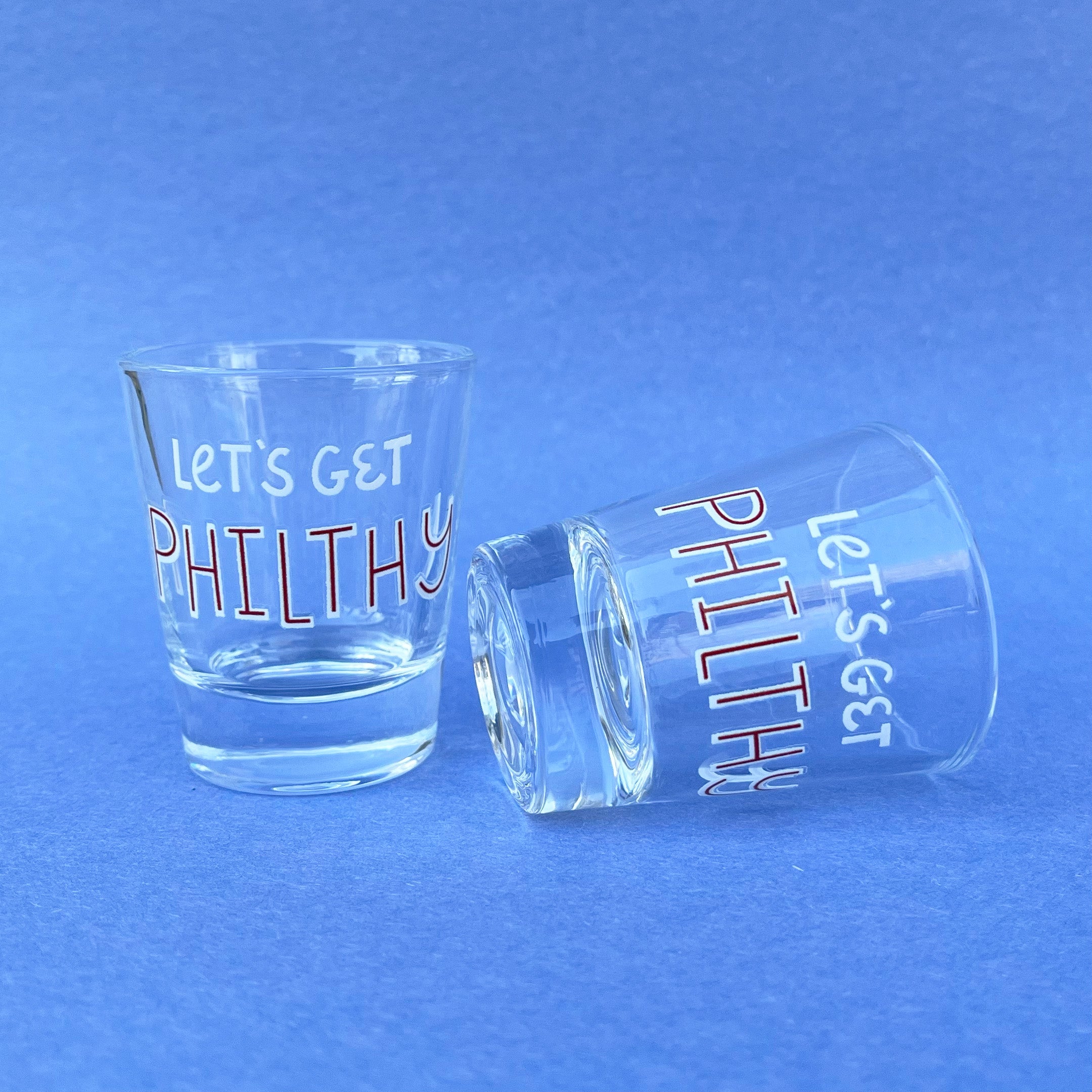 Let's Get Philthy Shot Glass